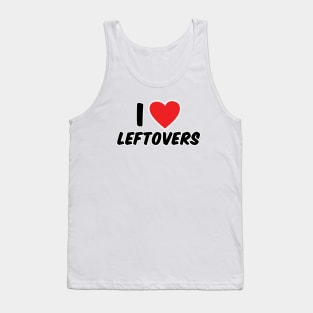 I Love Leftovers Tank Top